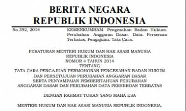 Permenkumham No 4 Tahun 2014 Tentang Tata Cara Pengajuan Permohonan Pengesahan Badan Hukum Dan Persetujuan Perubahan Anggaran Dasar Serta Penyampaian Pemberitahuan Perubahan Anggaran Dasar Dan Perubahan Data Perseroan Terbatas
