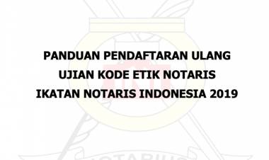 PANDUAN PENDAFTARAN ULANG UJIAN KODE ETIK NOTARIS 2019